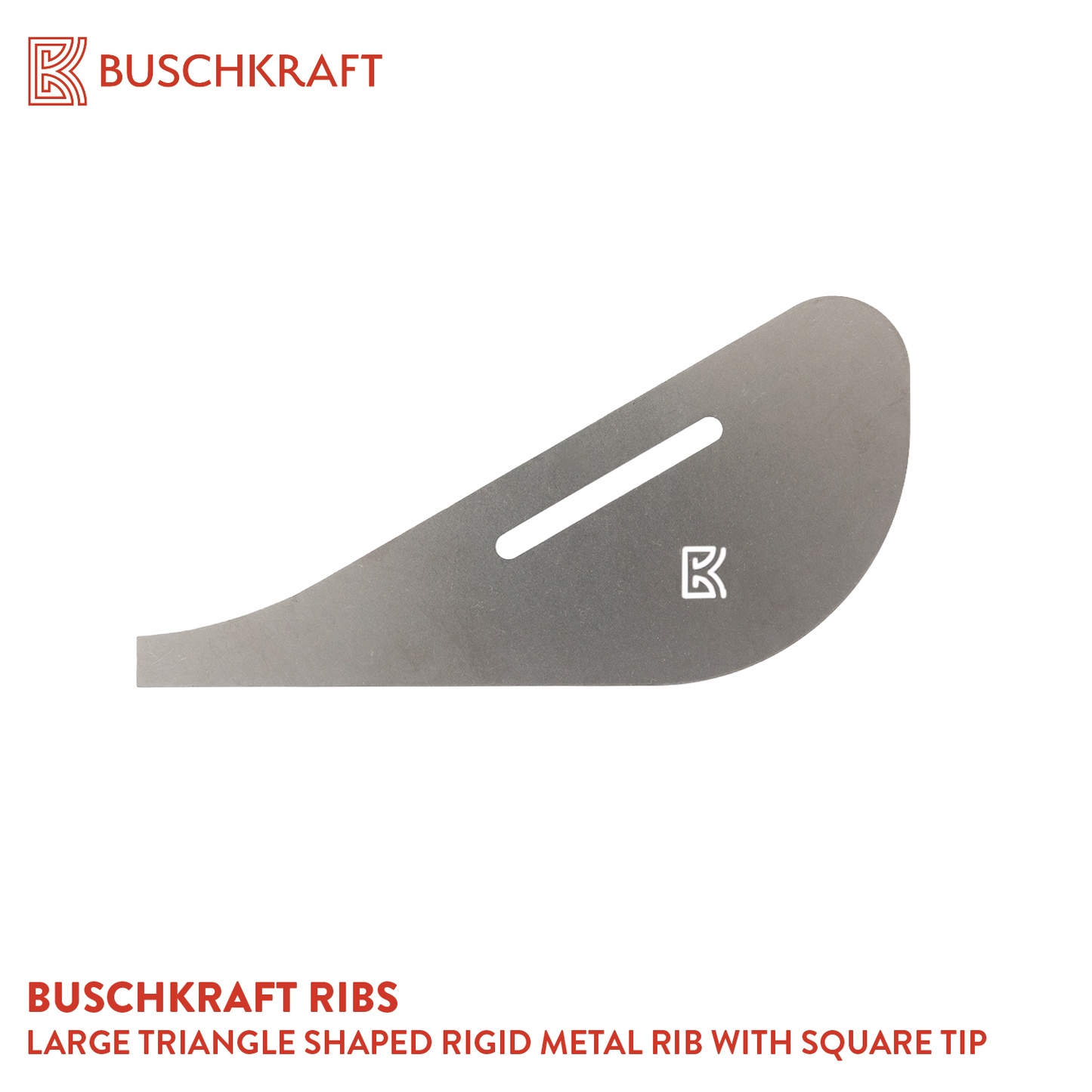 Buschkraft Tools - Rigid Metal Ribs (Various Shapes)